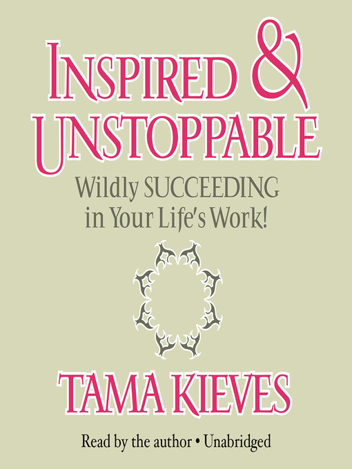 Title details for Inspired & Unstoppable by Tama Kieves - Available